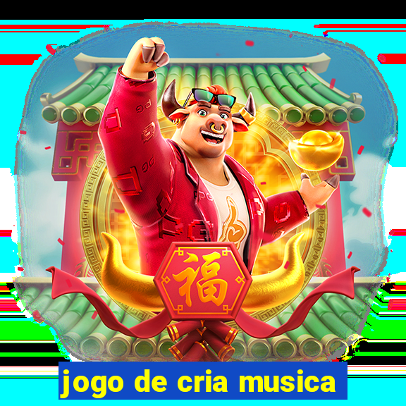 jogo de cria musica